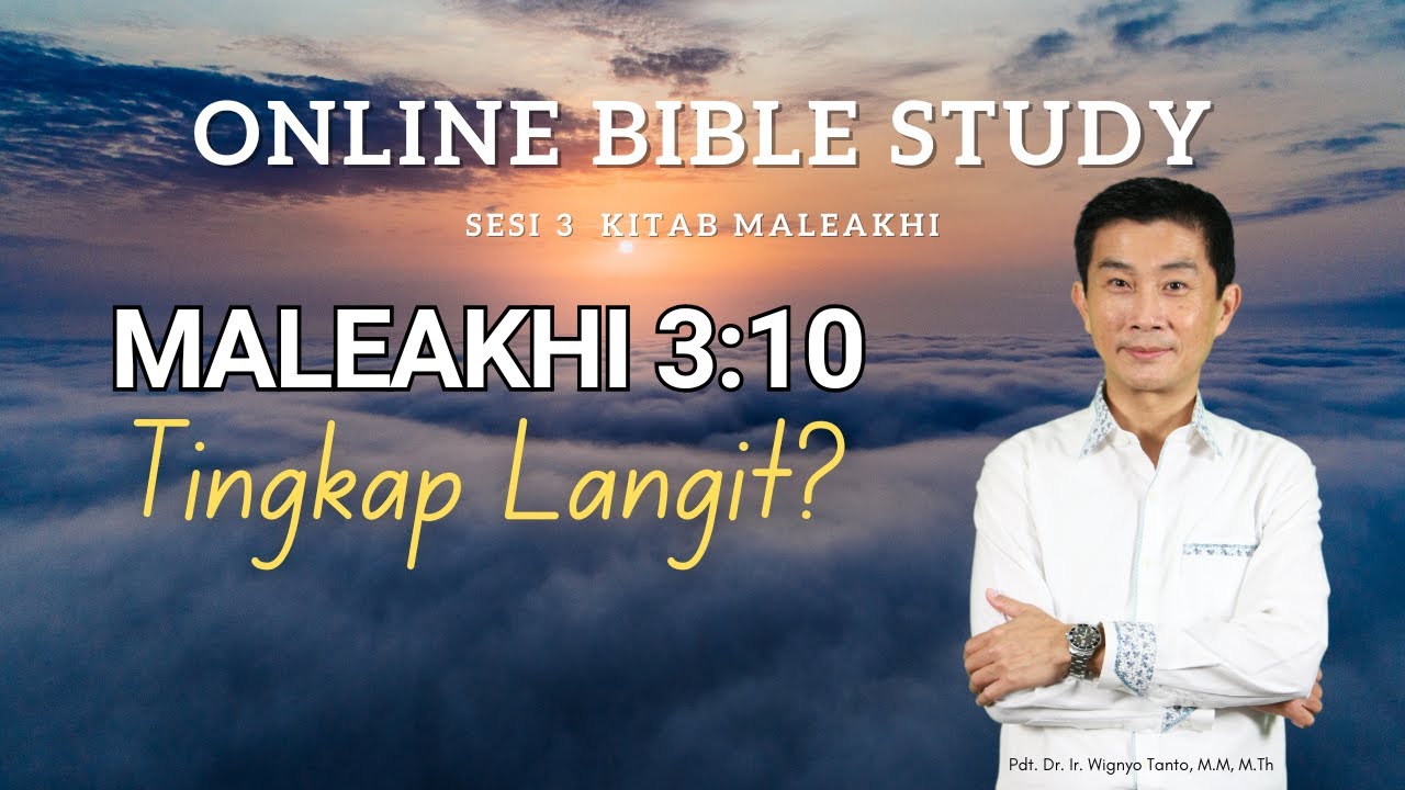 Kitab Maleakhi – Sesi 3 – Maleakhi 3:10 – Pdt. Dr. Ir. Wignyo Tanto, M.M, M.Th