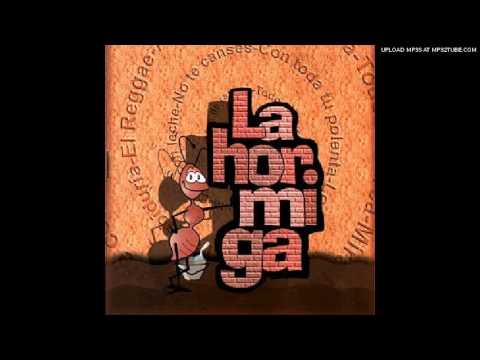 No Te Canses - La Hormiga