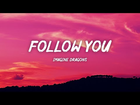Imagine Dragons – Follow You (Lyrics)