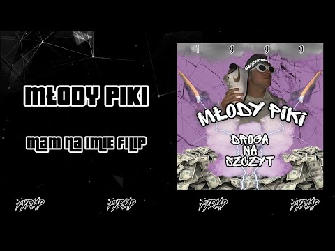 MŁODY PIKI - MAM NA IMIĘ FILIP