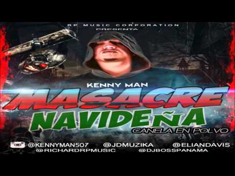 Kenny Man - Masacre Navideña (Canela En Polvo)