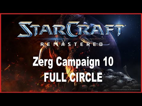 Let's Play StarCraft Remastered - Zerg Campaign Mission 10: Full Circle