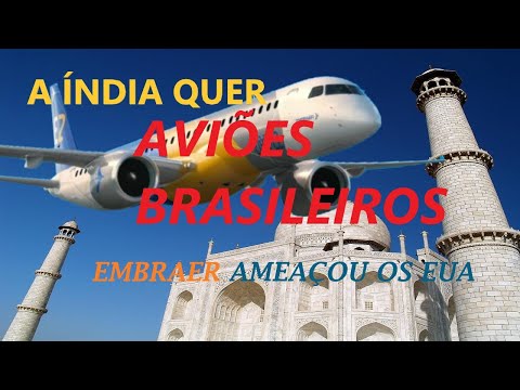 India wants our planes! And Embraer threatened the USA.