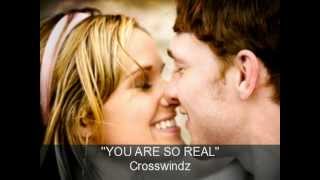 Crosswindz - You Are So Real
