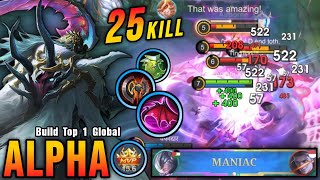 25 Kills + MANIAC!! Tanky &amp; Deadly Build Alpha 100% Monster!! - Build Top 1 Global Alpha ~ MLBB