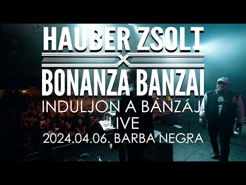 Hauber Zsolt X Bonanza Banzai - Induljon a banzáj Live I 2024.04.06. Barba Negra