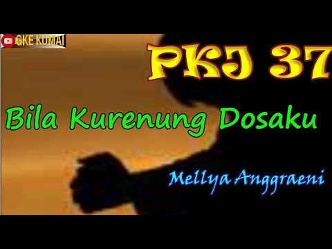 PKJ 37 Bila Kurenung Dosaku (Mellya A.)