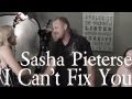I Can't Fix You - Sasha Pieterse, A Light of Hope ...