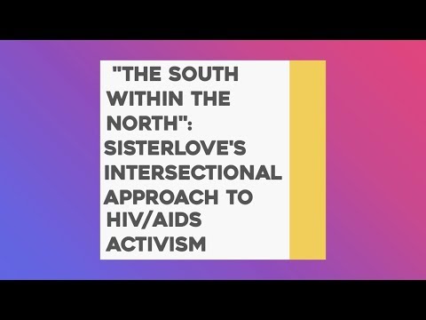 "The South within the North": SisterLove's Intersectional Approach to HIV/AIDS Activism