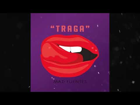 Mad Fuentes - Traga (Audio Oficial)