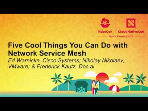 Five Cool Things You Can Do with Network Service ... Ed Warnicke, Nikolay Nikolaev & Frederick Kautz