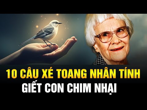 10 câu nói "XÉ TOANG" sự thật về NHÂN TÍNH LÒNG NGƯỜI trong 'Giết con chim nhại'.