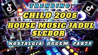 Download lagu House Music Jadul Child Slebor 2005 | Nostalgia Dugem Party #housemusic #trending mp3