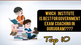 The Best Government Exams Coaching Institute In Gurugram | गुरुग्राम में सर्वश्रेष्ठ सरकारी परीक्षा