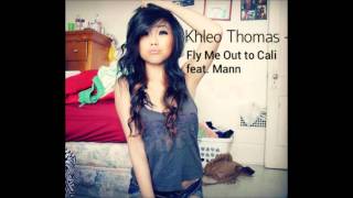 Khleo Thomas - Fly Me Out to Cali feat. Mann