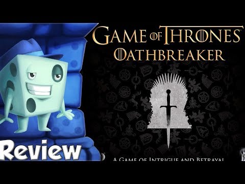 Game of Thrones: Oathbreaker Review - with Tom Vasel