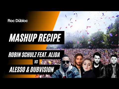 ROC DUBLOC MASHUP RECIPE: Robin Schulz X Alida X Alesso X DubVision -  In Your Eyes One Last Time