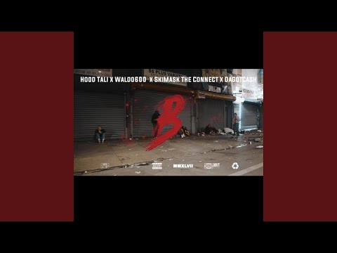 B (feat. Hood tali, Waldo600 & Skimaskdaconnect)