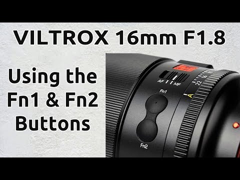 VILTROX 16mm F1.8 - Using the Fn1 and Fn2 Buttons