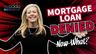 Mortgage Application Denied!! Now What?
