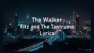 The Walker // Fitz &amp; The Tantrums // Lyrics