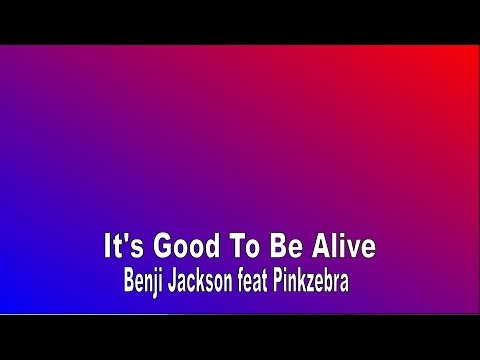 🇺🇸 It's Good To Be Alive - Benji Jackson feat Pinkzebra