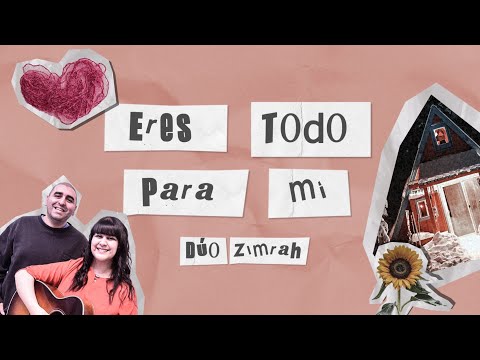 Dúo Zimrah - Eres todo para mí (Lyric Video)