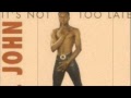 Mr John - It's not too late 