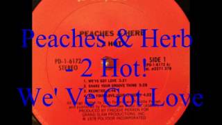 Peaches &amp; Herb  - We&#39; Ve Got Love