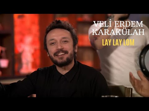 Veli Erdem Karakülah - Lay Lay Lom (Official Video)