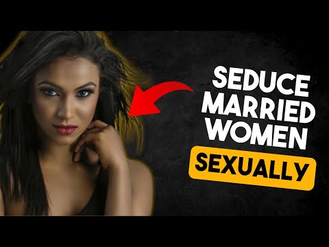 How to Successfully Seduce a Married Woman: A Step-by-Step Approach