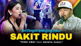 Download lagu SAKIT RINDU -  KING ABDI FT SHINTA GISUL | DANGDUT KOPLO TERBARU LEMBAYUNG MUSIC mp3