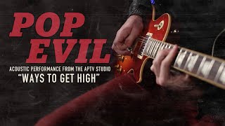 APTV Sessions: POP EVIL - "Ways To Get High"