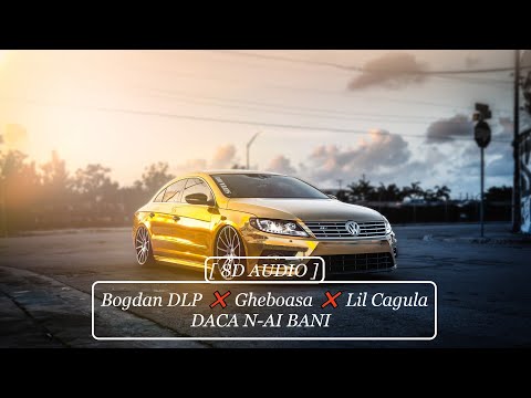 🎧 Bogdan DLP ❌ Gheboasa ❌ Lil Cagula - DACA N-AI BANI  [ 8D AUDIO ] 🎧