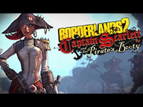 Borderlands 2 - Captain Scarlett and Her Pirate's Booty - Full Game Playthrough - No Commentary