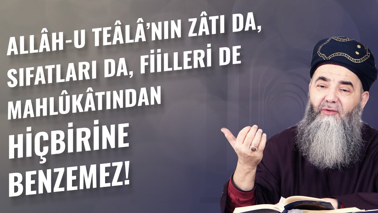 Allâh-u Teâlâ’nın Zâtı da, Sıfatları da, Fiilleri de Mahlûkâtından Hiçbirine Benzemez!