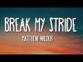 Matthew Wilder - Break My Stride (Lyrics) 🎵