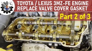 Toyota/Lexus 3MZ-FE V6 Engine Valve Cover Replacement Part 2 of 3
