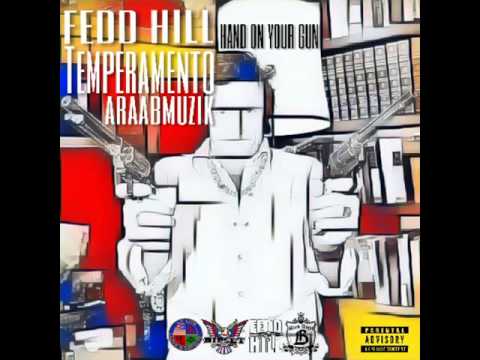 FEDD HILL, Temperamento, AraabMuzik - "HAND ON YOUR GUN"