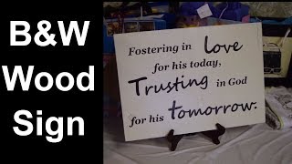 Monochrome Wood Sign: Fostering in Love | Making an Inspirational Wooden Sign for a Foster Parent