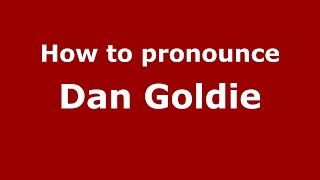 How to pronounce Dan Goldie