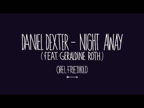 Daniel Dexter - Night Away ( Feat. Geraldine Roth )