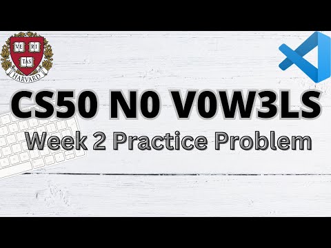 CS50 NO VOWELS | PRACTICE PROBLEMS | WEEK 2 | SOLUTION