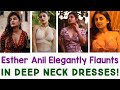 Deep Neck ൽ എത്ര കോൺഫിഡന്റ് ആയാണ് എസ്തർ Actress Es