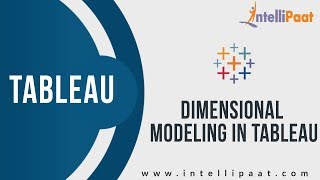 Dimensional Modeling | Tableau Tutorial | Online Tableau Training | Intellipaat
