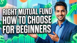 How to Choose the Right Mutual Fund for Beginners | Avoid These Costly Mistakes