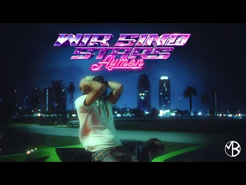 AYMEN - WIR SIND STARS (prod. by Marco Tolo, Miceeze)