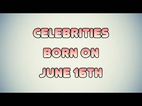Celebrities born on June 16th
