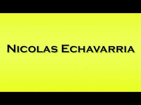 Pronunciation of Nicolas Echavarria