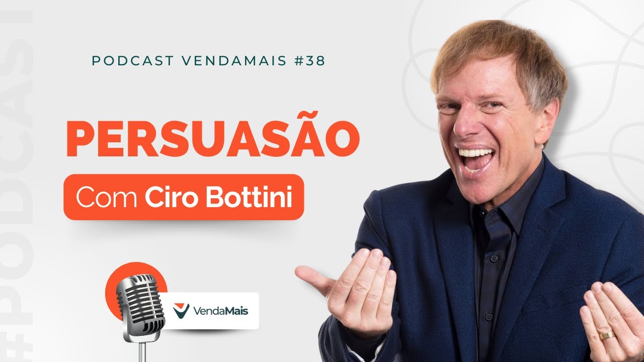 Persuasão com Ciro Bottini - Podcast VendaMais #38